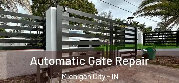 Automatic Gate Repair Michigan City - IN