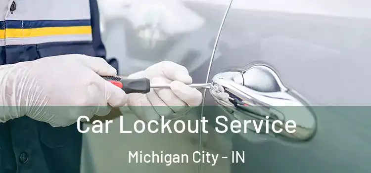 Car Lockout Service Michigan City - IN