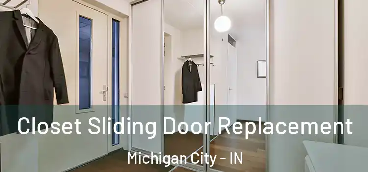 Closet Sliding Door Replacement Michigan City - IN