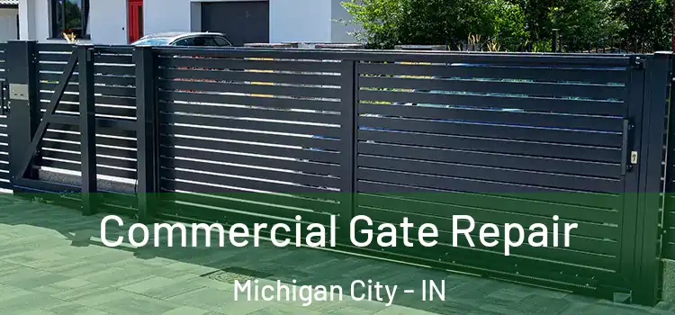 Commercial Gate Repair Michigan City - IN
