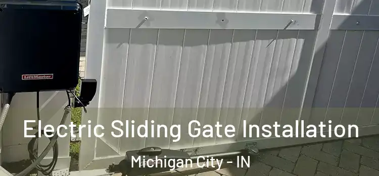 Electric Sliding Gate Installation Michigan City - IN