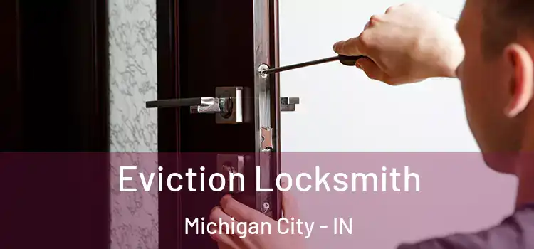Eviction Locksmith Michigan City - IN