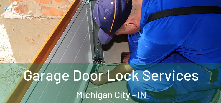 Garage Door Lock Services Michigan City - IN