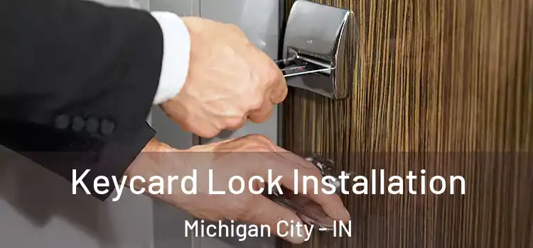 Keycard Lock Installation Michigan City - IN
