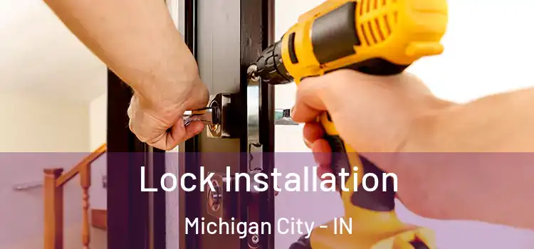 Lock Installation Michigan City - IN
