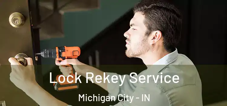 Lock Rekey Service Michigan City - IN