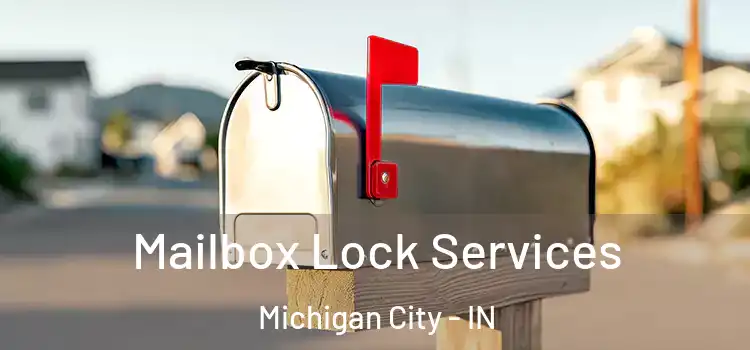 Mailbox Lock Services Michigan City - IN