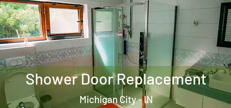 Shower Door Replacement Michigan City - IN
