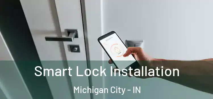 Smart Lock Installation Michigan City - IN